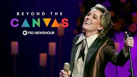 Video thumbnail: PBS News Hour Beyond the Canvas | Season 3 | Episode 5